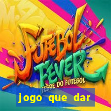 jogo que dar dinheiro no cadastro